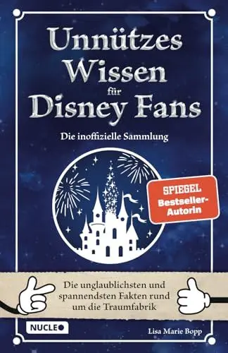 Produktbild: Unnützes Wissen für Disney-Fans – Die inoffizielle Sammlung: Die unglaublichsten und spannendsten Fakten rund um die Traumfabrik | Ein besonderes Buch für Disney-Fans