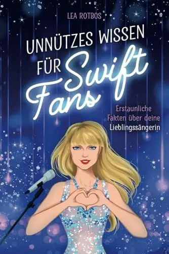 Produktbild: Unnützes Wissen für Swift Fans: Erstaunliche Fakten über deine Lieblingssängerin
