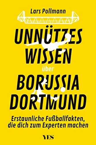 Produktbild: Unnützes Wissen über Borussia Dortmund: Erstaunliche Fußballfakten, die dich zum Experten machen