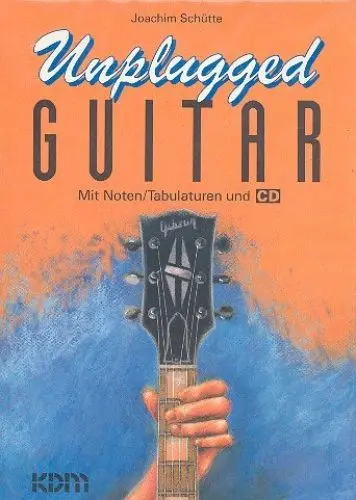 Produktbild: Unplugged Guitar: Moderne Akustikgitarren-Konzepte zu folgenden Themen: Blues, Flatpicking, Balladen, Open-String-Voicings, Slash-Chords, Slide-Gitarre, Fingerpicking