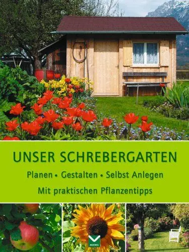 Produktbild: Unser Schrebergarten: Planen. Gestalten. Selbst Anlegen. Mit praktischen Pflanzentipps