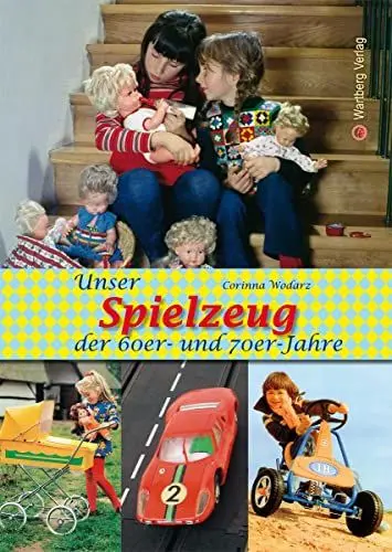 Produktbild: Unser Spielzeug der 60er und 70er Jahre: Eine Zeitreise voller Bilder und Erinnerungen (Modernes Antiquariat)