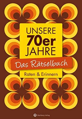 Produktbild: Unsere 70er Jahre - Das Rätselbuch: Raten & Erinnern (Rätselbücher)