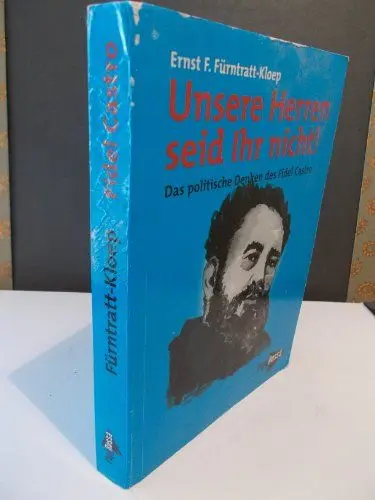 Produktbild: Unsere Herren seid Ihr nicht!: Das politische Denken des Fidel Castro
