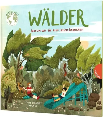 Produktbild: Unsere Welt: Wälder: Warum wir sie zum Leben brauchen | Sachbilderbuch über Wald und Bäume