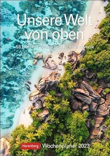 Produktbild: Unsere Welt von oben Wochenplaner 2023. Landschafts-Wandkalender zum Eintragen mit 53 atemberaubenden Luftaufnahmen. Terminkalender 2023 Wand. 25x35,5 cm.: 53 Blatt mit Zitaten und Wochenchronik