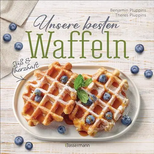 Produktbild: Unsere besten Waffeln - Süß und herzhaft.: Waffelrezepte, Toppings, Saucen, Füllungen. Mit glutenfreien und Low Carb-Rezepten