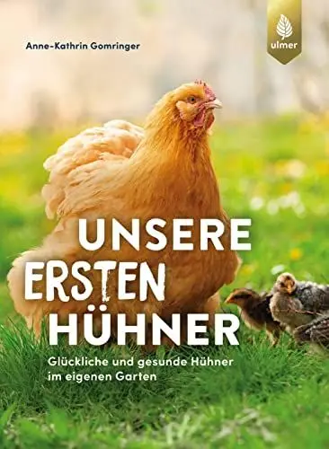 Produktbild: Unsere ersten Hühner: Glückliche & gesunde Hühner im eigenen Garten. Ideal für Einsteiger