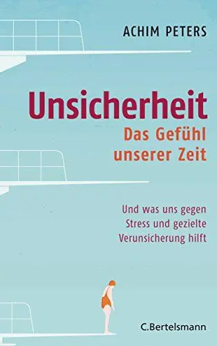 Produktbild: Unsicherheit: Das Gefühl unserer Zeit - Und was uns gegen Stress und gezielte Verunsicherung hilft