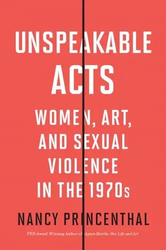 Produktbild: Unspeakable Acts: Women, Art, and Sexual Violence in the 1970s
