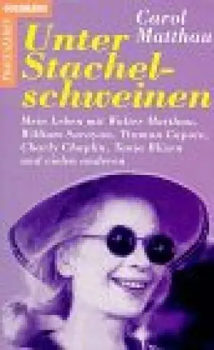Produktbild: Unter Stachelschweinen: Mein Leben mit Walter Matthau, William Saroyan, Truman Capote, Charly Chaplin, Tanja Blixen und vielen anderen