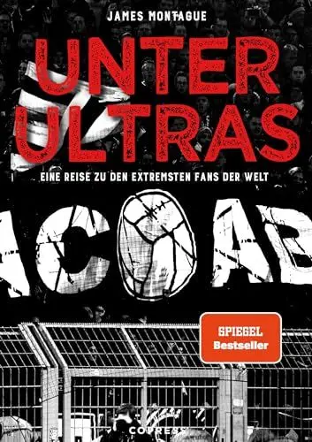 Produktbild: Unter Ultras. Eine Reise zu den extremsten Fans der Welt: Der SPIEGEL-Bestseller über Ultra-Bewegungen weltweit & ihre gesellschaftspolitische Bedeutung. Fundierte Analyse: Hooligan vs Fußball-Fan