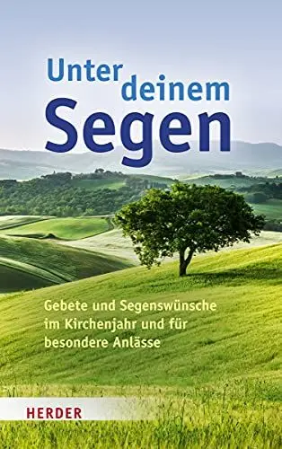 Produktbild: Unter deinem Segen: Gebete und Segenswünsche im Kirchenjahr und für besondere Anlässe