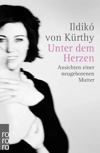 Produktbild: Unter dem Herzen: Ansichten einer neugeborenen Mutter