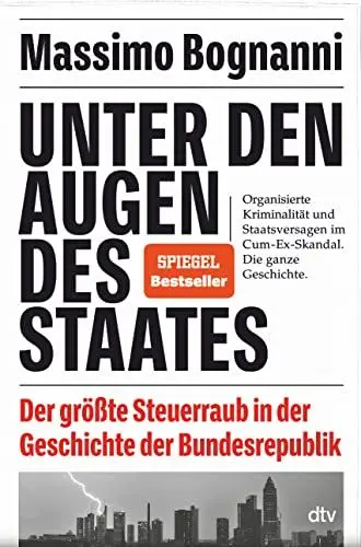 Produktbild: Unter den Augen des Staates: Der größte Steuerraub in der Geschichte der Bundesrepublik | Nominiert für den Deutschen Wirtschaftsbuchpreis 2022