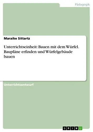 Produktbild: Unterrichtseinheit: Bauen mit dem Würfel. Baupläne erfinden und Würfelgebäude bauen