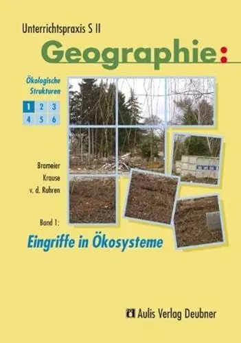 Produktbild: Unterrichtspraxis S II - Geographie / Band 1: Eingriffe in Ökosysteme, Ökologische Strukturen: Unterrichtspraxis S II - Geographie