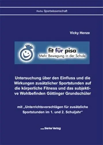 Produktbild: Untersuchung über den Einfluss und die Wirkungen zusätzlicher Sportstunden auf die körperliche Fitness und das subjektive Wohlbefinden Göttinger Grundschüler