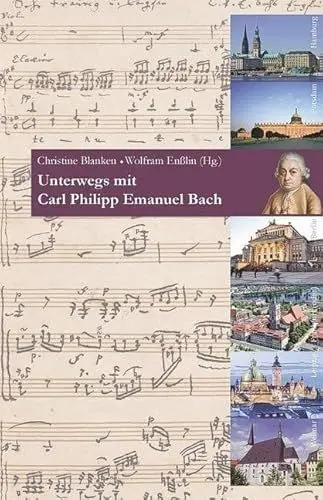Produktbild: Unterwegs mit Carl Philipp Emanuel Bach: Musikalisch-biografischer Reiseführer zu seinen Lebensstationen