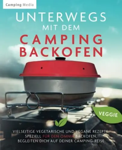 Produktbild: Unterwegs mit dem Campingbackofen: Vielseitige vegetarische und vegane Rezepte, speziell für den Omina Backofen, begleiten dich auf deiner Camping-Reise