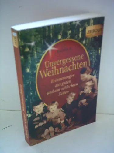 Produktbild: Unvergessene Weihnachten - Band 1: Erinnerungen aus guten und aus schlechten Zeiten. 1918-1959 (Zeitgut)