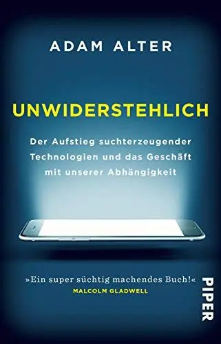 Produktbild: Unwiderstehlich: Der Aufstieg suchterzeugender Technologien und das Geschäft mit unserer Abhängigkeit