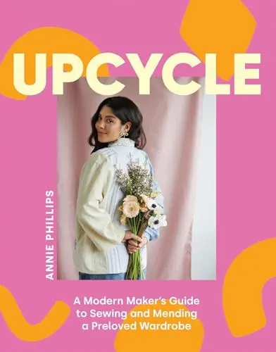 Produktbild: Upcycle: A Modern Maker's Guide to Sewing and Mending a Preloved Wardrobe
