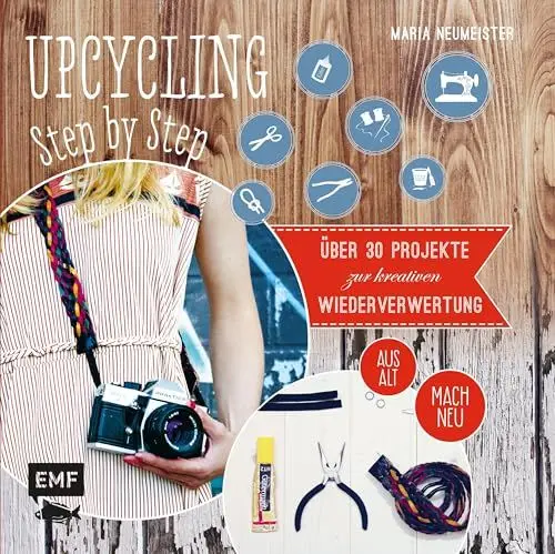 Produktbild: Upcycling Step by Step: Über 30 Projekte zur kreativen Wiederverwertung aus alt mach neu