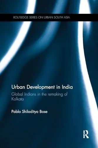 Produktbild: Urban Development in India: Global Indians in the Remaking of Kolkata (Routledge Series on Urban South Asia, 1, Band 1)
