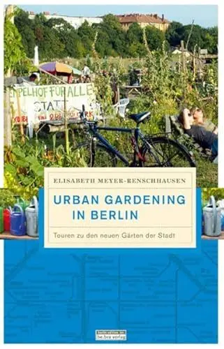 Produktbild: Urban Gardening in Berlin: Touren zu den neuen Gärten der Stadt (Unterwegs in Berlin)