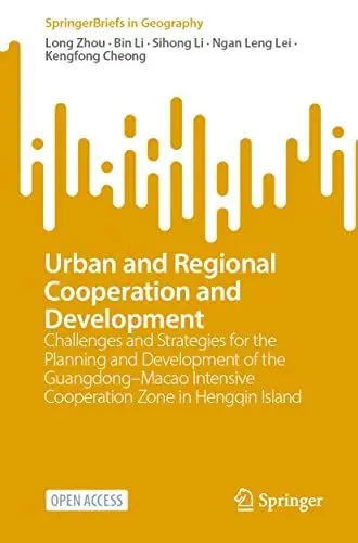 Produktbild: Urban and Regional Cooperation and Development: Challenges and Strategies for the Planning and Development of the Guangdong–Macao Intensive ... Hengqin Island (SpringerBriefs in Geography)