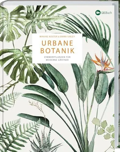 Produktbild: Urbane Botanik: Zimmerpflanzen für moderne Gärtner. 70 Pflanzen im Porträt – auswählen, gestalten, pflegen. Sukkulenten, Kakteen, blühende Zimmerpflanzen und Grünpflanzen kunstvoll in Szene gesetzt