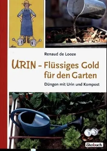 Produktbild: Urin - Flüssiges Gold für den Garten: Düngen mit Urin und Kompost