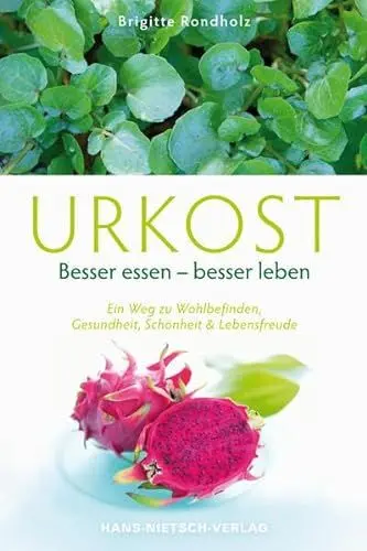 Produktbild: Urkost Besser essen - besser leben: Ein Weg zu Wohlbefinden, Gesundheit, Schönheit und Lebensfreude: Besser essen - besser leben. Ein Weg zu Wohlbefinden, Gesundheit, Schönheit & Lebensfreude