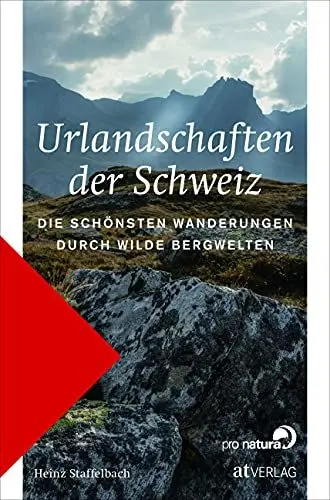 Produktbild: Urlandschaften der Schweiz: Die schönsten Wanderungen durch wilde Bergwelten