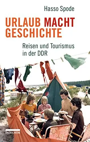 Produktbild: Urlaub Macht Geschichte: Reisen und Tourismus in der DDR