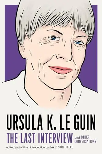 Produktbild: Ursula K. Le Guin: The Last Interview: and Other Conversations (The Last Interview Series)