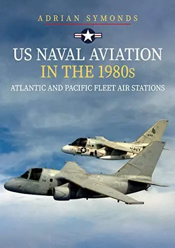 Produktbild: US Naval Aviation in the 1980s: Atlantic and Pacific Fleet Air Stations