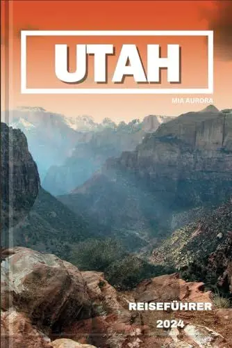 Produktbild: UTAH REISEFÜHRER 2024: Entdecken Sie die bezaubernde Schönheit Utahs: Eine Reise durch die Wunder der roten Felsen, majestätische Nationalparks und kulturelle Schätze.