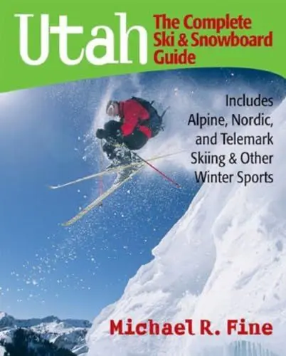Produktbild: Utah: The Complete Ski & Snowboard Guide: Includes Alpine, Nordic and Telemark Skiing & Other Winter Sports
