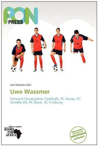 Produktbild: Uwe Wassmer: Forward (Association Football), FC Aarau, FC Schalke 04, FC Basel, SC Freiburg