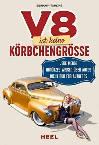 Produktbild: V8 ist keine Körbchengröße: Jede Menge unnützes Wissen über Autos nicht nur für Autofans