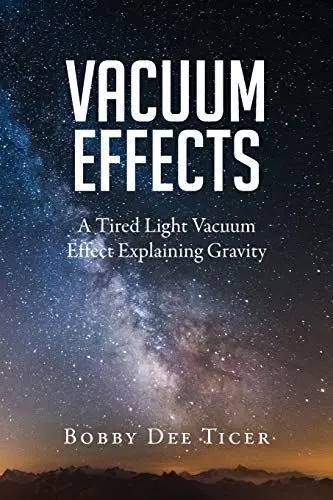 Produktbild: Vacuum Effects: A Tired Light Vacuum Effect Explaining Gravity