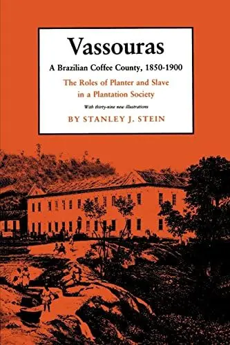 Produktbild: Vassouras: A Brazilian Coffee County, 1850-1900. The Roles of Planter and Slave in a Plantation Society (Studies in Moral, Political, and Legal Philosophy)