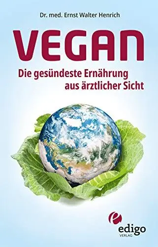 Produktbild: Vegan. Die gesündeste Ernährung aus ärztlicher Sicht. Gesund ernähren bei Diabetes, Bluthochdruck, Osteoporose - Demenz und Krebs vorbeugen.