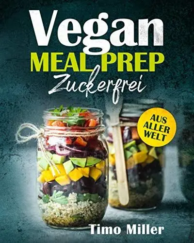 Produktbild: Vegan Meal Prep Zuckerfrei Aus aller Welt: Für alle ob groß oder klein, mit vielen Nährwerten und somit für Sportler und auch Kinder super geeignet