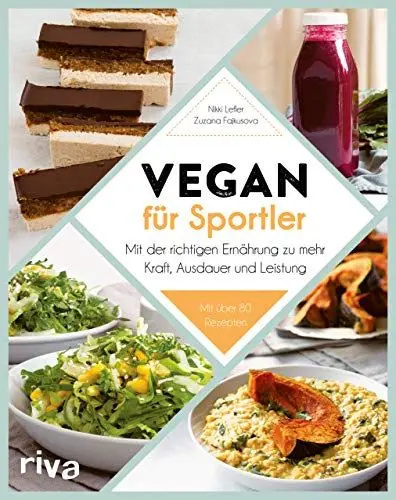 Produktbild: Vegan für Sportler: Mit der richtigen Ernährung zu mehr Kraft, Ausdauer und Leistung. Mit über 80 Rezepten