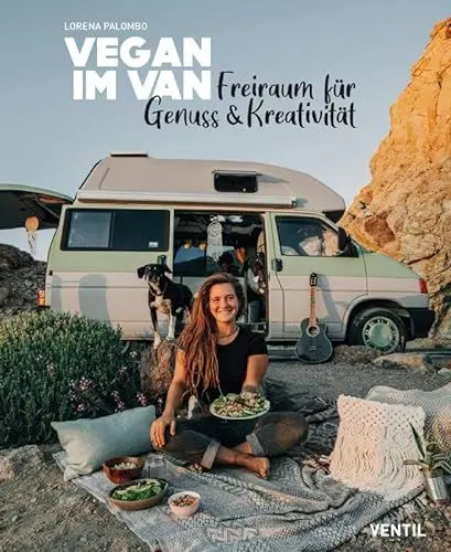 Produktbild: Vegan im Van: Freiraum für Genuss & Kreativität: Kreativer Freiraum für Genuss (Edition Kochen ohne Knochen)