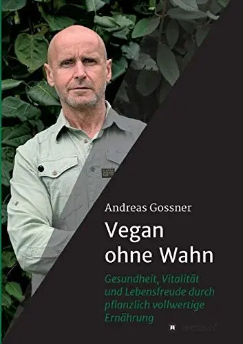 Produktbild: Vegan ohne Wahn: Mehr Gesundheit, Lebensfreude und Vitalität durch pflanzlich vollwertige Ernährung