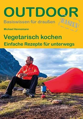 Produktbild: Vegetarisch kochen: Einfache Rezepte für unterwegs (Outdoor Basiswissen, Band 466)